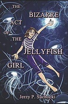 The Bizarre Act of the Jellyfish Girl