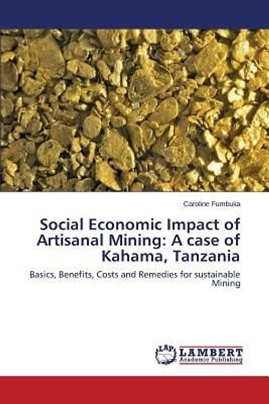 Social Economic Impact of Artisanal Mining: A case of Kahama, Tanzania