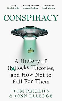 Conspiracy: A History of Boll*cks Theories, and How Not to Fall for Them