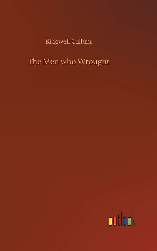 The Men who Wrought