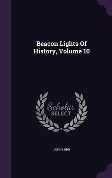 Beacon Lights Of History, Volume 10