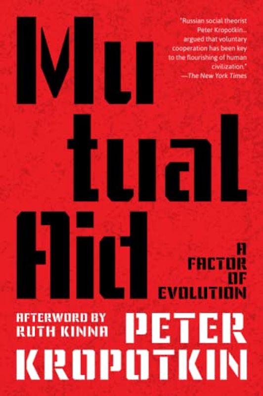 Mutual Aid: A Factor of Evolution (Warbler Classics Annotated Edition)