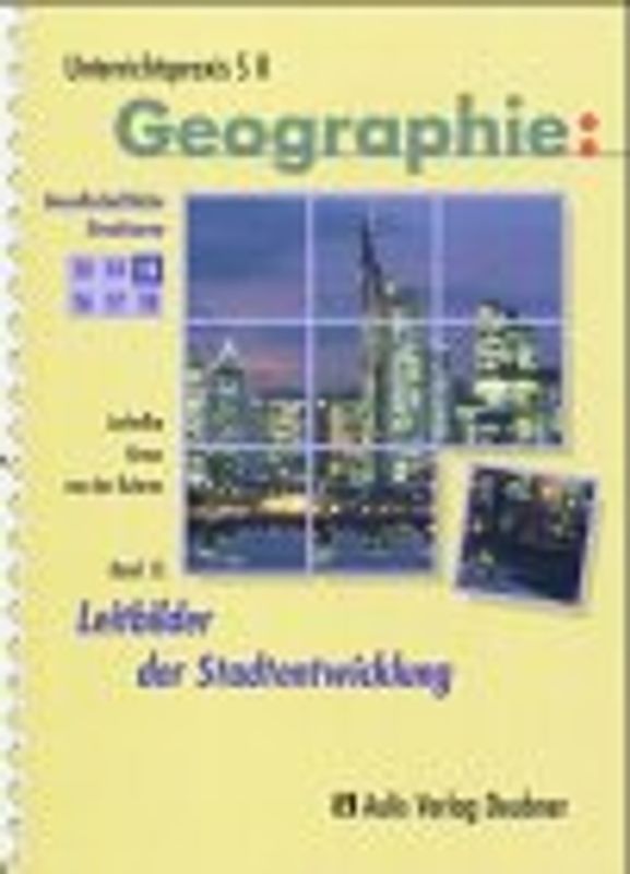 Unterrichtspraxis S II - Geographie / Band 15: Leitbilder der Stadtentwicklung, Gesellschaftliche Strukturen