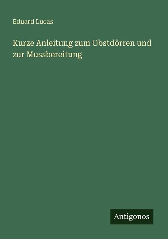 Kurze Anleitung zum Obstdörren und zur Mussbereitung