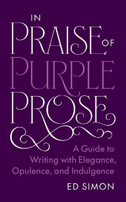 In Praise of Purple Prose