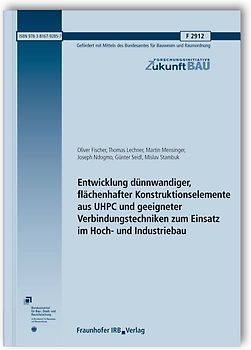 Entwicklung dünnwandiger, flächenhafter Konstruktionselemente aus UHPC und geeigneter Verbindungstechniken zum Einsatz im Hoch- und Industriebau. Abschlussbericht.
