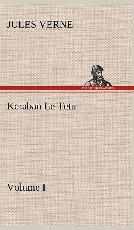 Keraban Le Tetu, Volume I