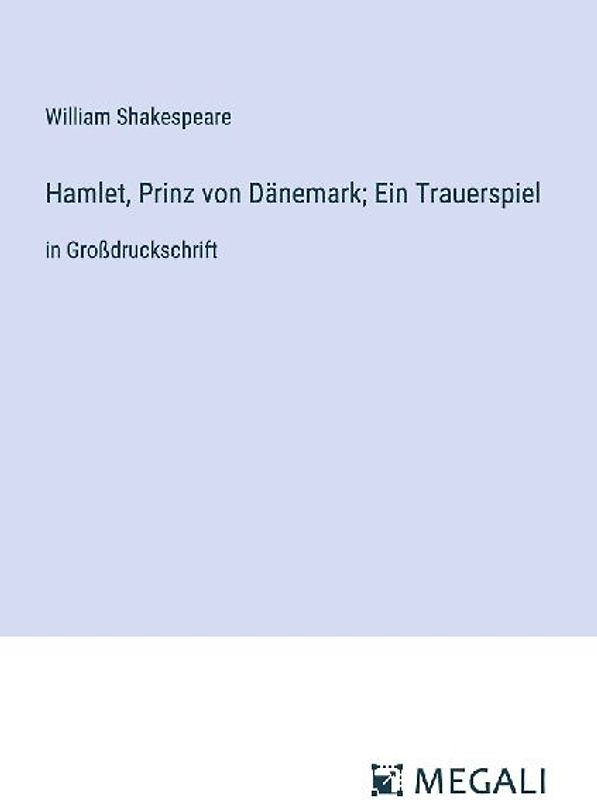 Hamlet, Prinz von Dänemark; Ein Trauerspiel
