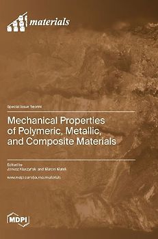 Mechanical Properties of Polymeric, Metallic, and Composite Materials