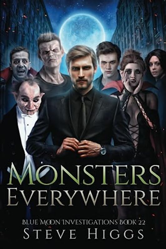 Monsters Everywhere: Blue Moon Investigations Book 22