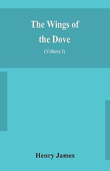 The Wings Of The Dove (Volume I)