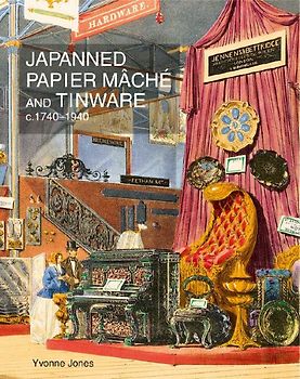 Japanned Papier Mâché and Tinware C.1740-1940