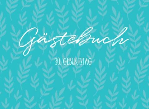 Gästebuch 30. Geburtstag: Eintragbuch mit Fragen an die Geburtstagsgäste | Geburtstagsgrüße und Ratschläge fürs Älterwerden eintragen | Lustige Geschenkidee