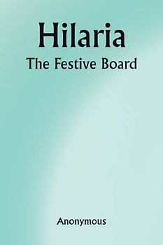 Hilaria. The Festive Board