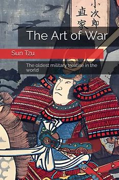 The Art of War: The oldest military treatise in the world