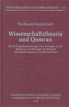 Wissenschaftstheorie und Qumran. Zum Problem der Geltungsbegründung von Aussagen in der Biblischen Archäologie am Beispiel von Chirbet Qumran und En Feschcha