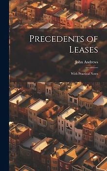 Precedents of Leases: With Practical Notes