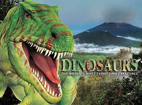 Dinosaurs: The World's Most Terrifying Creatures