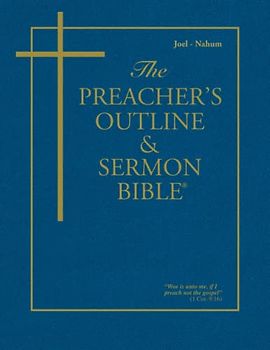 The Preacher's Outline & Sermon Bible: Joel - Nahum (The Preacher's Outline & Sermon Bible KJV, Band 29)