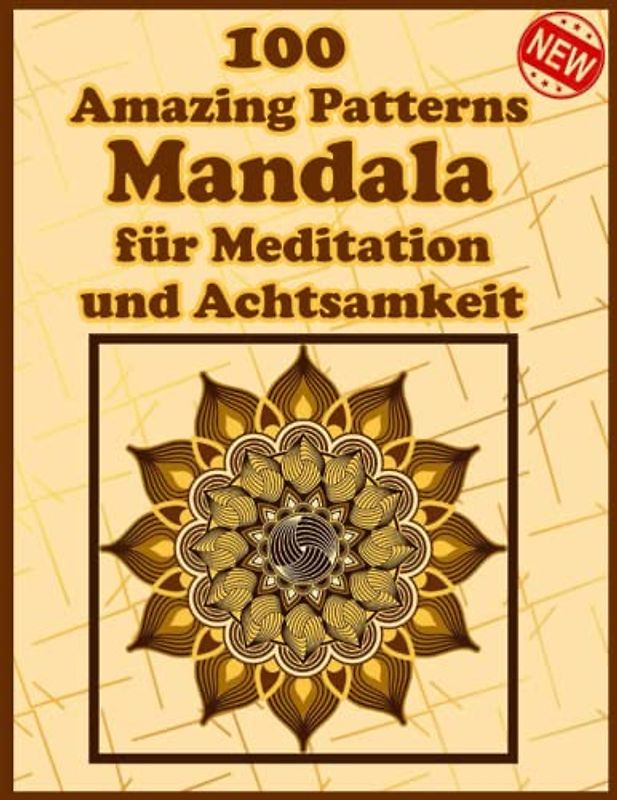 100 Amazing Patterns Mandala für Meditation und Achtsamkeit: Malbuch mit lustigen, einfachen und entspannenden Mandalas für Jungen, Mädchen und Anfänger