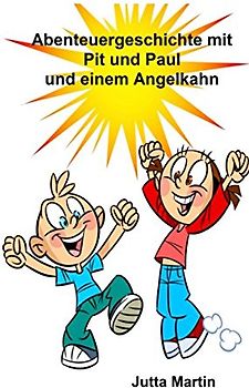 Abenteuergeschichte mit Pit und Paul und einem Angelkahn: Taschengeld alle - Handy leer