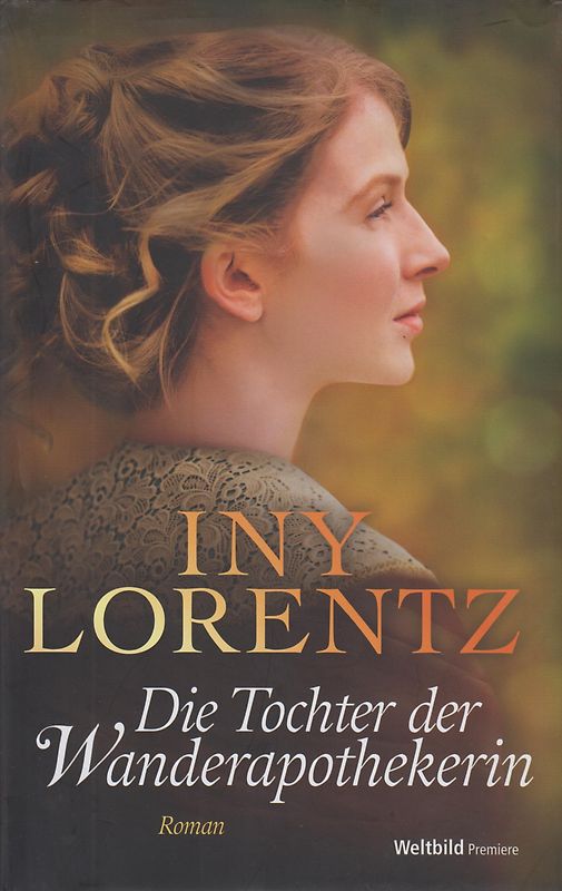 Die Tochter der Wanderapothekerin - Iny Lorentz [Gebundene Ausgabe, Weltbild]