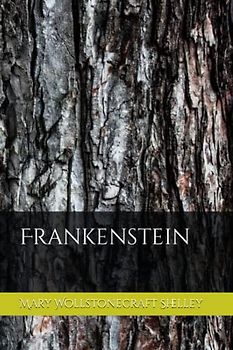 Frankenstein: The Original 1818 Edition