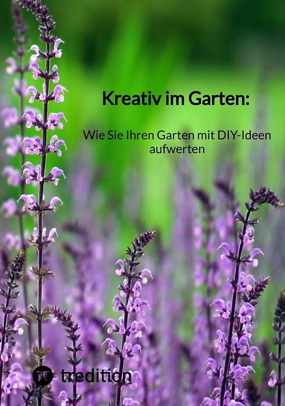 Kreativ im Garten: Wie Sie Ihren Garten mit DIY-Ideen aufwerten