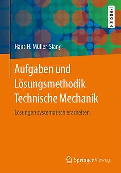 Aufgaben und Lösungsmethodik Technische Mechanik