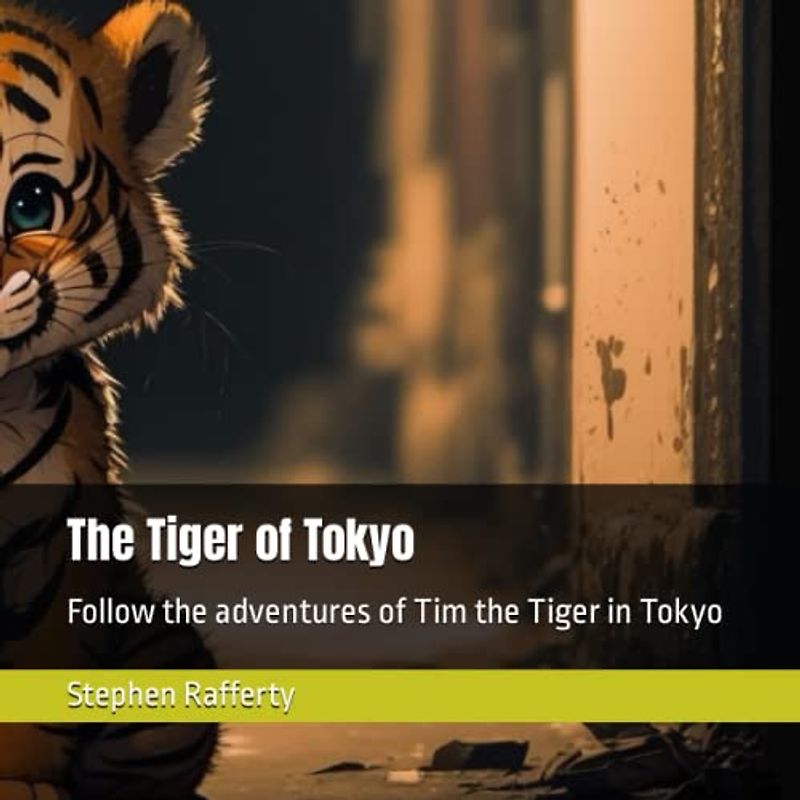 The Tiger of Tokyo: Follow the adventures of Tim the Tiger in Tokyo (Animal World Adventures, Band 5)