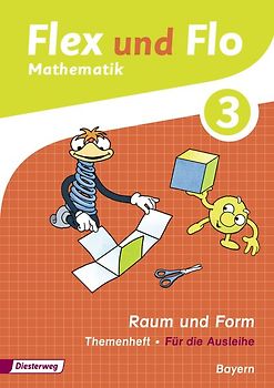 Flex und Flo / Flex und Flo - Ausgabe 2014 für Bayern. Ausgabe 2014 für Bayern / Themenheft Raum und Form 3