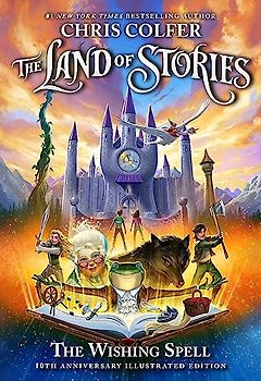 The Land of Stories: The Wishing Spell 10th Anniversary Illustrated Edition