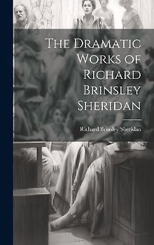 The Dramatic Works of Richard Brinsley Sheridan
