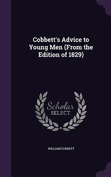Cobbett's Advice to Young Men (from the Edition of 1829)