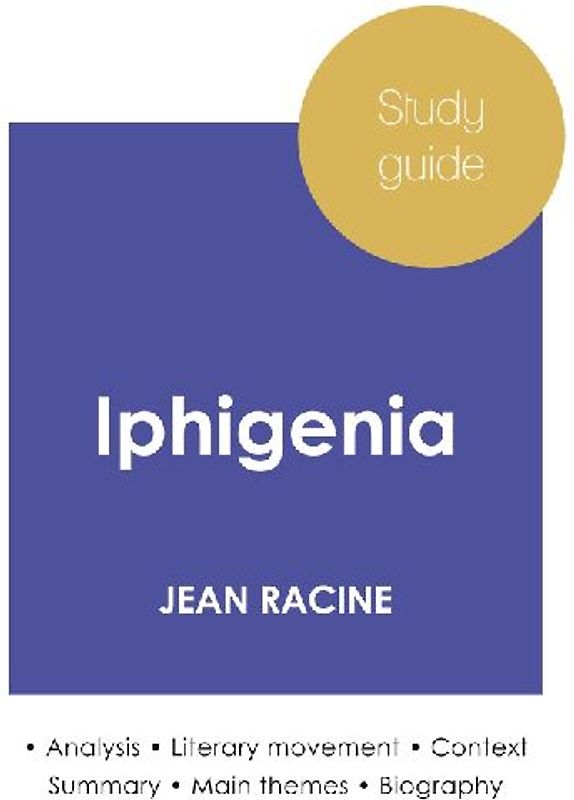 Study guide Iphigenia by Jean Racine (in-depth literary analysis and complete summary)