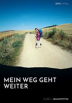 Mein Weg geht weiter - Nach schwerer Krankheit auf dem Jakobsweg