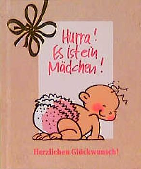 Herzlichen Glückwunsch! Hurra! Es ist ein Mädchen!!