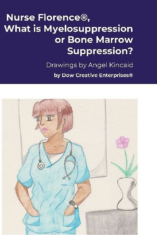 Nurse Florence®, What is Myelosuppression or Bone Marrow Suppression?