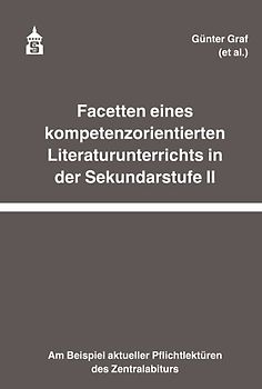 Facetten eines kompetenzorientierten Literaturunterrichts in der Sekundarstufe II