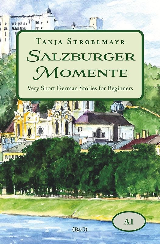 Salzburger Momente: Very Short German Stories for Beginners (A1)