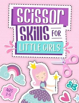 Scissor Skills For Little Girls: A Fun Preschool Practice Cutting and Coloring Activity Workbook for Beginners, Toddlers, and Kids Ages 2-5: Featuring Unicorns and Princesses