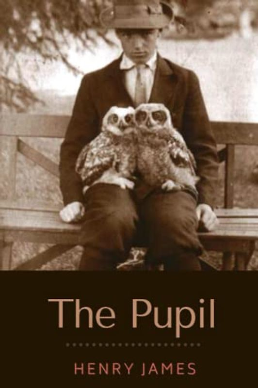 The Pupil: Original Classics and Annotated