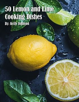 50 Lemon and Lime Cooking Dishes