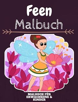 Feen Malbuch: HOHE QUALITÄT:Lustiges Feen Malbuch für Kinder Und Erwachsene: Süßes Feen-Malbuch für Kinder und Kleinkinder-Spaß Designs für Jungen und Mädchen (Vorschule)