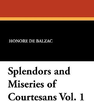 Splendors and Miseries of Courtesans Vol. 1