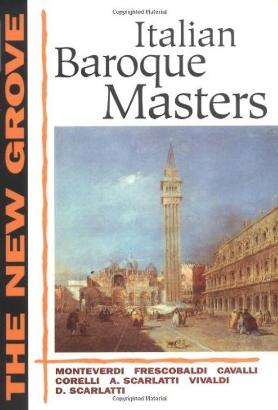 The New Grove: Italian Baroque Masters - Monteverdi, Frescobaldi, Cavalli, Corelli, A. Scarlatti, Vivaldi, D. Scarlatti - Denis Arnold [Paperback]