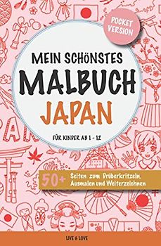 Mein schönstes Malbuch Japan. Für Kinder ab 1-12.: Pocket Version. 50+ Seiten zum Drüberkritzeln, Ausmalen und Weiterzeichnen.