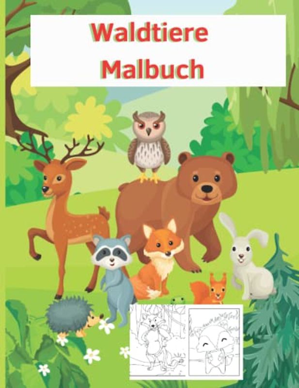 Waldtiere Malbuch: Ausmalbuch aus der Welt der Tiere im Wald für Kinder ab Schulstart zum Ausgleich zum stressigen Schulalltag oder als Mitbringsel