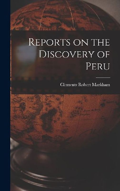 Reports on the Discovery of Peru