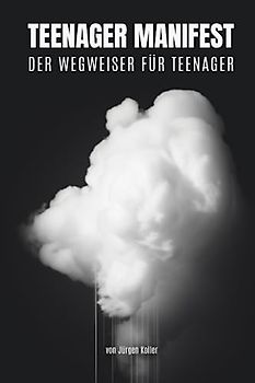 Teenager Manifest: Der Wegweiser für Teenager